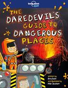 Couverture du livre « The daredevil's guide to dangerous places (édition 2018) » de Anna Brett et Mike Jacobsen aux éditions Lonely Planet Kids