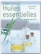 Couverture du livre « Grand guide des huiles essentielles » de Alessandra Moro-Buronzo aux éditions Hachette Pratique