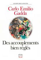Couverture du livre « Des accouplements bien regles » de Carlo Emilio Gadda aux éditions Seuil