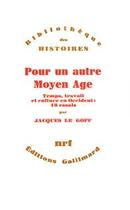 Couverture du livre « Pour un autre Moyen Age ; temps, travail et culture en Occident : 18 essais » de Jacques Le Goff aux éditions Gallimard