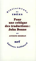 Couverture du livre « Pour une critique des traductions : John Donne » de Antoine Berman aux éditions Gallimard (patrimoine Numerise)