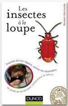 Couverture du livre « Les insectes à la loupe ; un guide de terrain pour découvrir la nature » de Romain Garrouste aux éditions Dunod