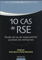 Couverture du livre « 10 cas de RSE ; étude de cas d'entreprises avec corrigés détaillés » de Pierre Baret aux éditions Dunod