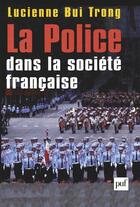 Couverture du livre « La police dans la societe francaise » de Lucienne Bui Trong aux éditions Puf