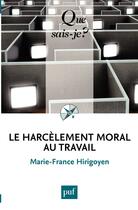 Couverture du livre « Le harcèlement moral au travail » de Marie-France Hirigoyen aux éditions Presses Universitaires De France