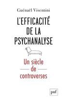 Couverture du livre « L'efficacité de la psychanalyse ; un siècle de controverses » de Guenael Visentini aux éditions Puf