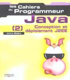 Couverture du livre « Java - 2 Conception et déploiement J2EE : Les cahiers du programmeur » de Jérôme Molière aux éditions Eyrolles