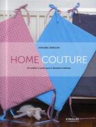 Couverture du livre « Home couture ; 28 modèles de couture pour la décoration intérieure » de Annabel Benilan aux éditions Eyrolles