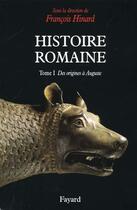 Couverture du livre « Histoire romaine - tome 1 » de Francois Hinard aux éditions Fayard