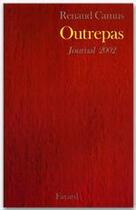 Couverture du livre « Outrepas ; journal 2002 » de Renaud Camus aux éditions Fayard