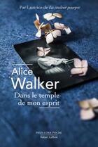 Couverture du livre « Dans le temple de mon esprit » de Alice Walker aux éditions Robert Laffont