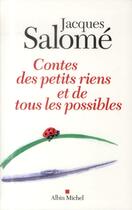 Couverture du livre « Contes des petits riens et de tous les possibles » de Jacques Salome aux éditions Albin Michel