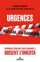 Couverture du livre « Urgences ; hôpital en danger » de Hugo Huon aux éditions Albin Michel