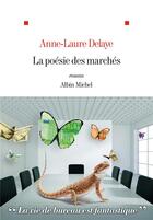 Couverture du livre « La poésie des marchés » de Anne-Laure Delaye aux éditions Albin Michel