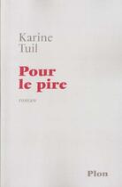 Couverture du livre « Pour Le Pire » de Karine Tuil aux éditions Plon