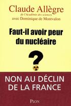 Couverture du livre « Faut-il avoir peur du nucléaire ? » de Claude Allègre et Dominique De Montvalon aux éditions Plon