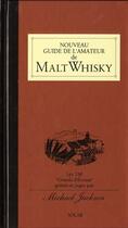 Couverture du livre « Nouveau guide de l'amateur de malt whisky les 330 grands d'ecosse goutes et juges » de Jackson/Stephen aux éditions Solar