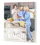 Couverture du livre « On cuisine en famille : 80 recettes simples, fun & efficaces » de Delphine Constantini et Not_So_Superflu Monelle aux éditions Solar