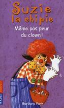 Couverture du livre « Suzie la chipie - tome 24 meme pas peur du clown ! - vol24 » de Park/Bongrand aux éditions Pocket Jeunesse