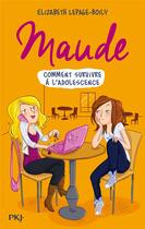 Couverture du livre « Maude Tome 1 : comment survivre à l'adolescence » de Elizabeth Lepage-Boily aux éditions Pocket Jeunesse