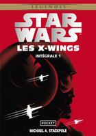 Couverture du livre « Star Wars : Les X-wings : Intégrale vol.1 » de Michael A. Stackpole aux éditions Pocket