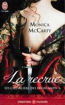 Couverture du livre « Les chevaliers des Highlands Tome 6 : la recrue » de Monica Mccarty aux éditions J'ai Lu