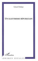 Couverture du livre « Un illettrisme républicain » de Gerard Deshays aux éditions L'harmattan