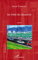 Couverture du livre « Au fond du chaudron » de Janick Tamachia aux éditions Editions L'harmattan