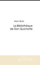 Couverture du livre « La bibliotheque de don quichotte » de Marc Bratz aux éditions Le Manuscrit