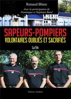 Couverture du livre « Sapeur-spompiers ; volontaires oubliés et sacrifiés » de Renaud Blanc aux éditions Amalthee