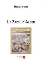 Couverture du livre « Le zazou d'Alger » de Mohamed Ifticene aux éditions Editions Du Net