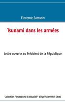 Couverture du livre « Tsunami dans les armées ; lettre ouverte au Président de la République » de Florence Samson aux éditions Books On Demand