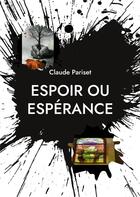 Couverture du livre « Espoir ou espÃ©rance : poÃ©sies » de Claude Pariset aux éditions Books On Demand