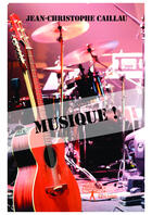 Couverture du livre « Musique ! » de Jean-Christophe Caillau aux éditions Editions Edilivre