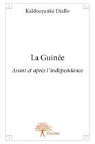 Couverture du livre « La Guinée » de Kaldouyanke Diallo aux éditions Edilivre