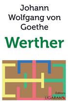 Couverture du livre « Werther » de Johann Wolfgang Von Goethe aux éditions Ligaran