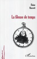 Couverture du livre « La Fileuse De Temps » de Elaine Hascoet aux éditions L'harmattan