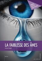 Couverture du livre « La faiblesse des âmes » de Arnaud Guigon aux éditions Publibook