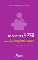 Couverture du livre « Manuel de science politique : Un outil au service de la gouvernance démocratique dans l'espace politique africain » de Léon Odimula Lofunguso Kos'Ongenyi aux éditions L'harmattan