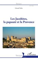 Couverture du livre « Les Jacobites, la papauté et la Provence » de Gerard Valin aux éditions L'harmattan