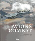 Couverture du livre « Le grand livre des avions de combat (2e édition) » de Paolo Matricardi aux éditions Glenat