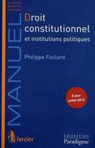 Couverture du livre « Droit constitutionnel et institutions politiques » de Philippe Foillard aux éditions Larcier