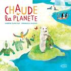 Couverture du livre « Chaude la planète ! » de Sandrine Dumas et Emmanuelle Houssais aux éditions Ricochet