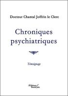 Couverture du livre « Chroniques psychiatriques » de Chantal Joffrin Le Clerc aux éditions Baudelaire