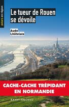 Couverture du livre « Le tueur de Rouen se dévoile » de Aude Lhotelais aux éditions Ravet-anceau