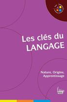 Couverture du livre « Les clés du langage : nature, origine, apprentissage » de Jean-Francois Dortier et Nicolas Journet aux éditions Sciences Humaines