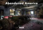Couverture du livre « Abandoned America : the age of consequences » de Matthew Christopher aux éditions Jonglez