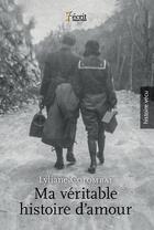 Couverture du livre « Ma veritable histoire d amour » de Colombai Lyliane aux éditions 7 Ecrit