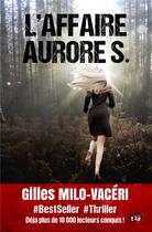 Couverture du livre « L'Affaire Aurore S. » de Gilles Milo-Vaceri aux éditions Editions Du 38