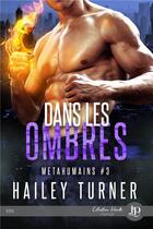 Couverture du livre « Metahumains - t03 - dans les ombres » de Hailey Turner aux éditions Juno Publishing